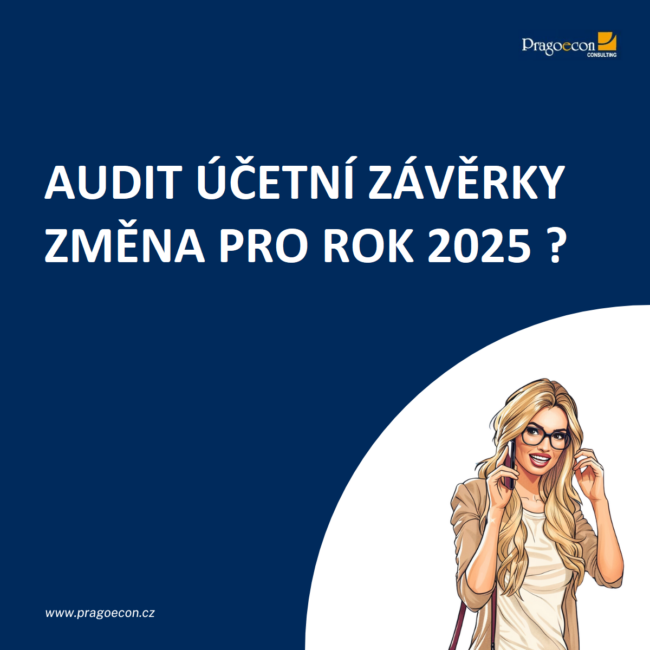 Pragoecon - AUDIT ÚČETNÍ ZÁVĚRKY, ZMĚNA PRO ROK 2025?